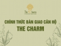 CHÍNH THỨC BÀN GIAO CĂN HỘ THE CHARM AN HƯNG